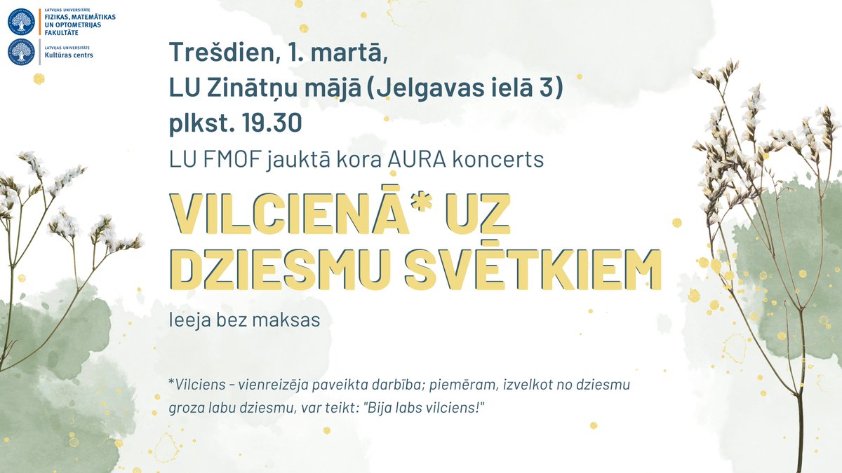 Trešdien, 1. martā, plkst. 19.30 Latvijas Universitātes Zinātņu mājā (Jelgavas ielā 3) notiks Latvijas Universitātes Fizikas, matemātikas un optometrijas fakultātes jauktā kora "AURA" koncerts "Vilcienā uz Dziesmu svētkiem", vairāk informācijas: fb.me/e/5HcqyniIt