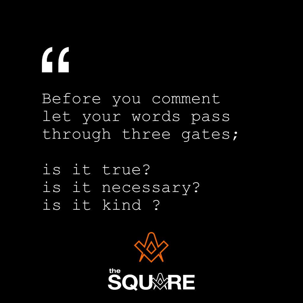 TheSquareMag's tweet photo. Before you comment  - let your words pass through three gates; is it true? is it necessary? is it kind ?. . . #freemasons
#freemasonry
#masonic
#theSquareMagazine
.
. https://t.co/hfRrXmsduL