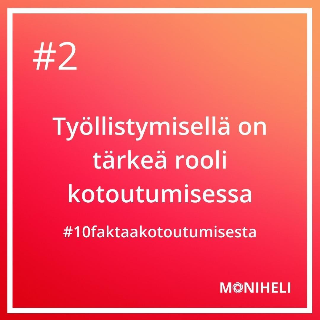 Työllisyys edistää kotoutumista, koska se tarjoaa sosiaalisia suhteita, mahdollisuuksia tutustua suomalaiseen kulttuuriin sekä erinomaisen tilaisuuden kielen opiskeluun. Ennen Ukrainan kriisiä työ oli tärkein syy Suomeen muuttamiselle. #10faktaakotoutumisesta