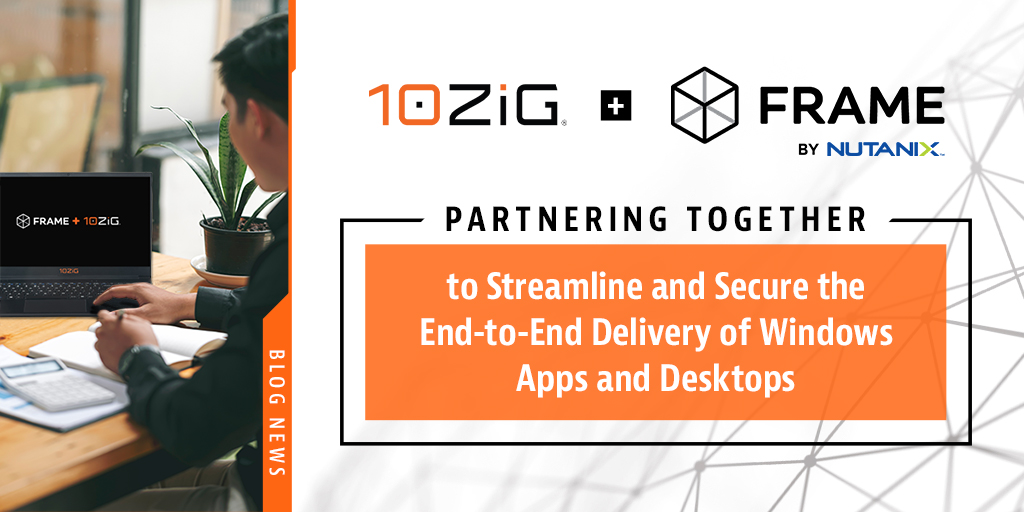 Nutanix Frame and 10ZiG Partner to Streamline and Secure the End-to-End Delivery of Windows Apps and Desktops > bit.ly/3YV5Ghb #Blog #10ZiG #NutanixFrame @nutanix #VDI #DaaS #SaaS #Cloud #News #PeakOS #Windows10 #ThinClient