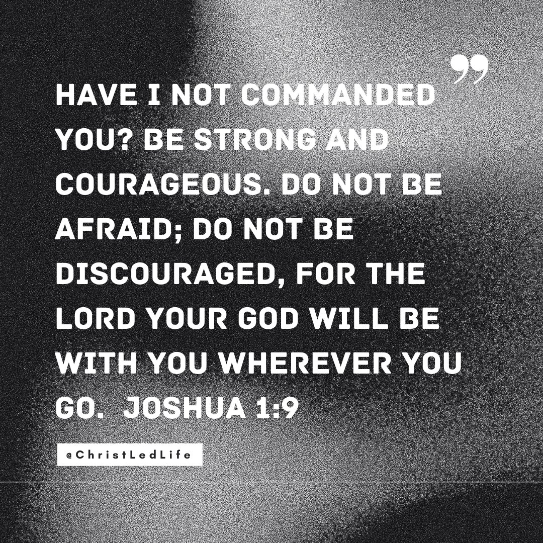 ChristLedLife's tweet photo. "Have I not commanded you? Be strong and courageous. Do not be afraid; do not be discouraged, for the Lord your God will be with you wherever you go." - Joshua 1:9

#bibleverse https://t.co/2vZLgGbXmY