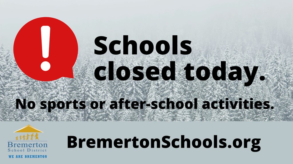 Update! BSD Schools are CLOSED today.  No sports or after-school activities. BremertonSchools.org
