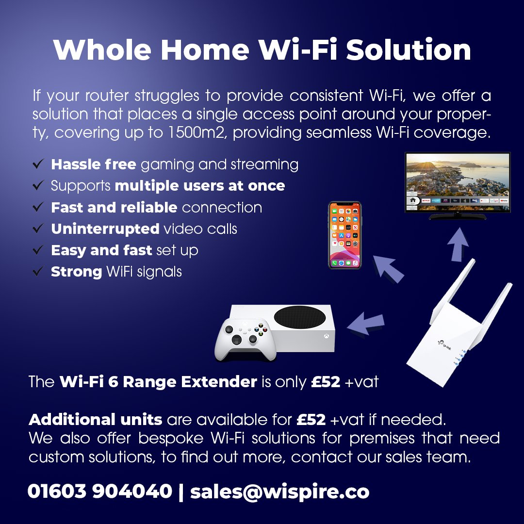 Fed up with your internet dropping out when you move around your home?

Eliminate those dead zones with our Whole Home Wi-Fi Solution!

To find out more contact us on 01603 904040 | sale@wispire.co