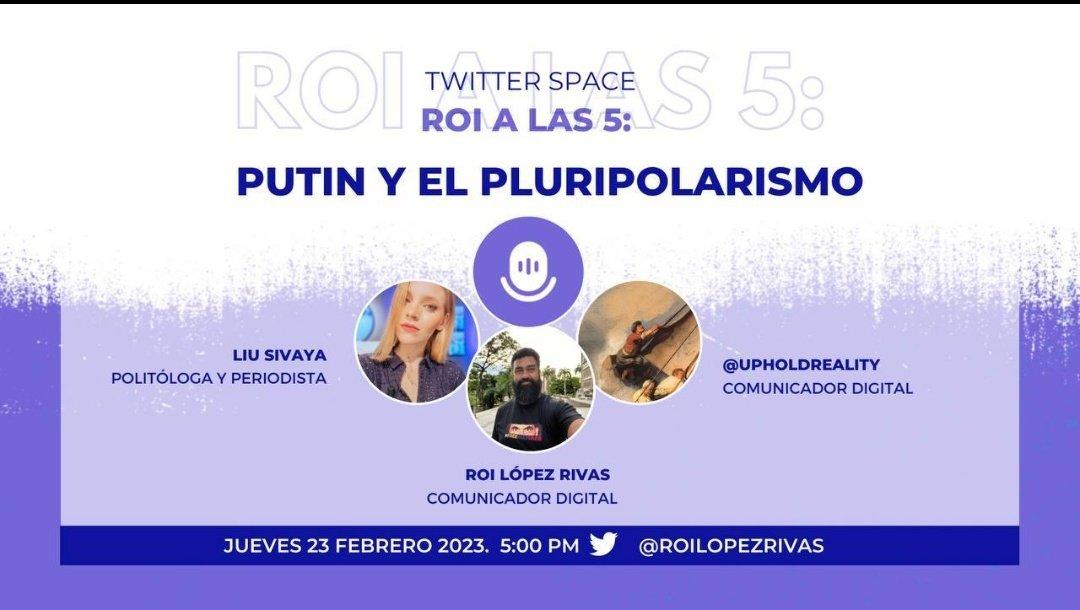 Hoy #23Feb tenemos un encuentro en Twitter Space: Roi a las 5:

El Comunicador Digital @RoiLopezRivas junto a sus invitados abordarán el tema: Putin y El Pluripolarismo.

@nicmaduroguerra
@delcyrodriguezv
@yvangil
#RetornoFeliz 
#oriele