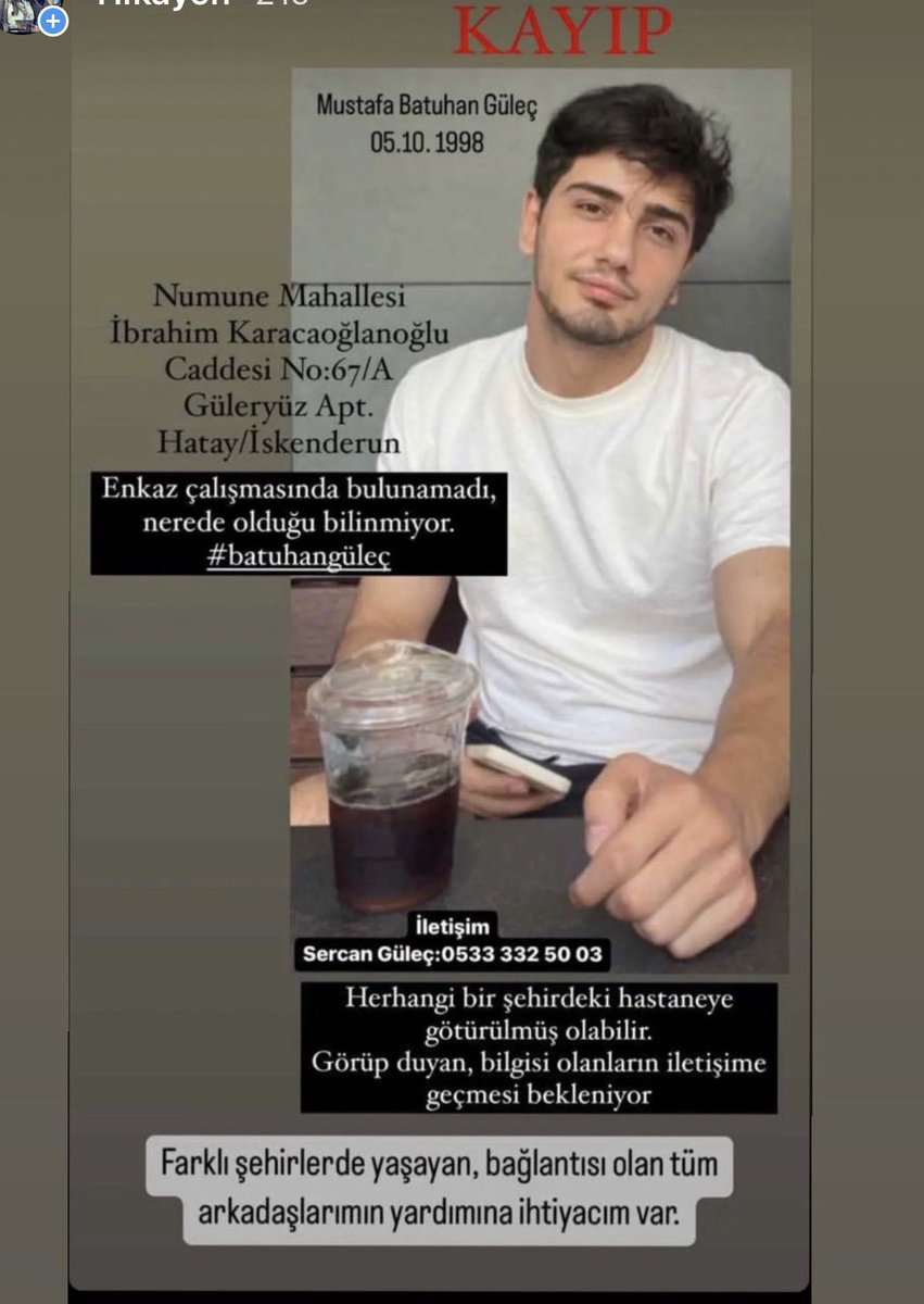 OslemAtasoy's tweet photo. KAYIP!!!
Kıymetli Hocamız @songulorl kuzeni Batuhan, 06 Şubat gerçeklşen depremde HATAY’da kaybolmuştur. 8 gün süren enkaz çalışmalarında bulunamamış,Hastanede olabileceği  düşünülmektedir.Paylaşarak destek olur musunuz ? @Amipgiardia @tutituti3T @drsevketozkaya @DrGunerSonmez https://t.co/rWe5dPEeuS
