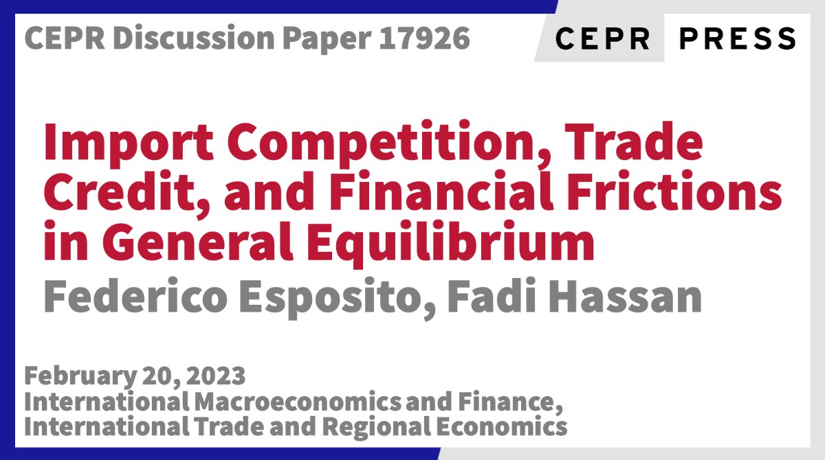 New CEPR Discussion Paper - DP17926
Import Competition, Trade Credit, and Financial Frictions in General Equilibrium
Federico Esposito <a href="/TuftsEconomics/">Tufts Economics</a>, <a href="/fdhassan/">fadi hassan</a> <a href="/bancaditalia/">Banca d'Italia</a> <a href="/UfficioStampaBI/">Ufficio Stampa della Banca d'Italia</a> <a href="/CEP_LSE/">Centre for Economic Performance</a> 
ow.ly/Wpsg50MZFCL
#CEPR_IMF, #CEPR_ITRE