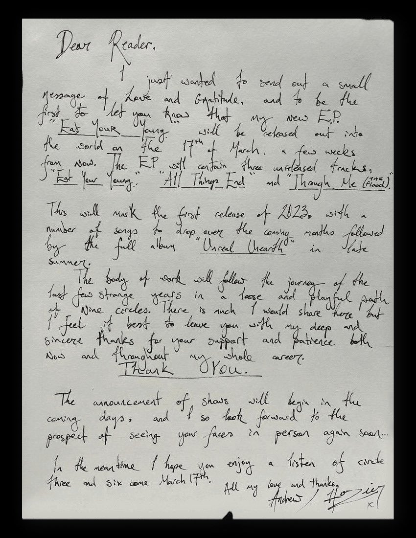 UpdatesHozier's tweet photo. 📜l A message from Andrew

“Dear reader,
I just wanted to send out a small message of love and gratitude, and to be the first to let you know that my new EP “Eat Your Young” will be released out into the world on the 17th of March, a few weeks from now. https://t.co/0bsMBfMwfv