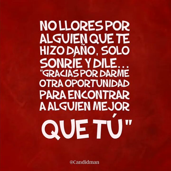 Candidman's tweet photo. "No #Llores por alguien que te hizo #Daño, sólo #Sonrie y dile... #Gracias por darme otra #Oportunidad para encontrar a alguien mejor que tú". 

#Candidman 

#Frases #Motivación 
#CandidmanMX https://t.co/boaPFyfkDL