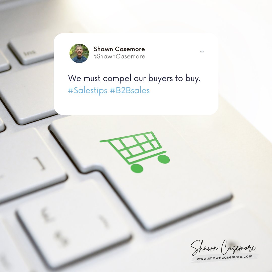 ShawnCasemore's tweet image. We must compel our buyers to buy. 🛒 What have you done to compel a buyer recently? 💬

#B2Bsales #saleslife #salesthoughts