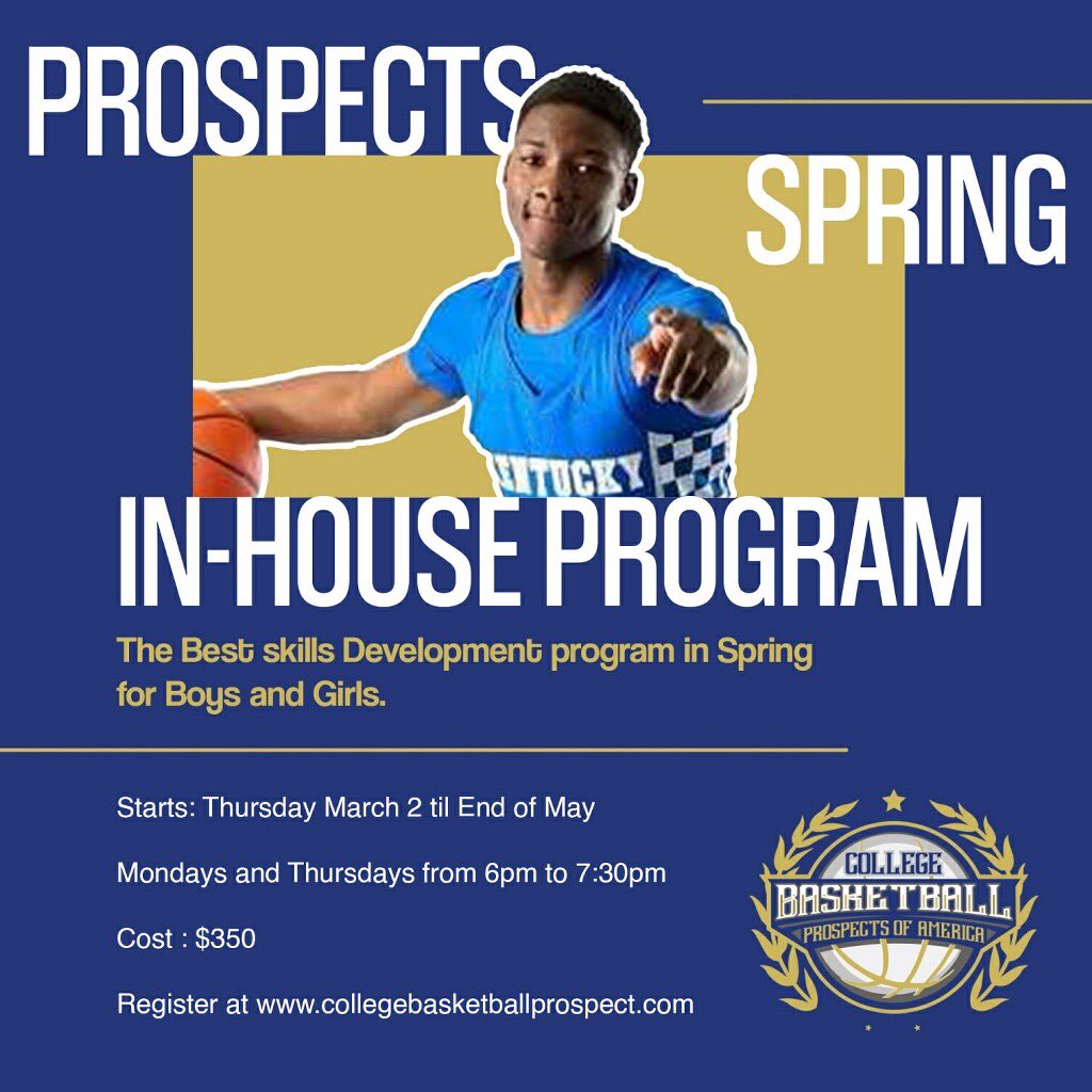 PROSPECTS IN-HOUSE SKILLS DEVELOPMENT PROGRAM START A WEEK FROM TODAY, REGISTER ONLINE AT collegebasketballprospect.com