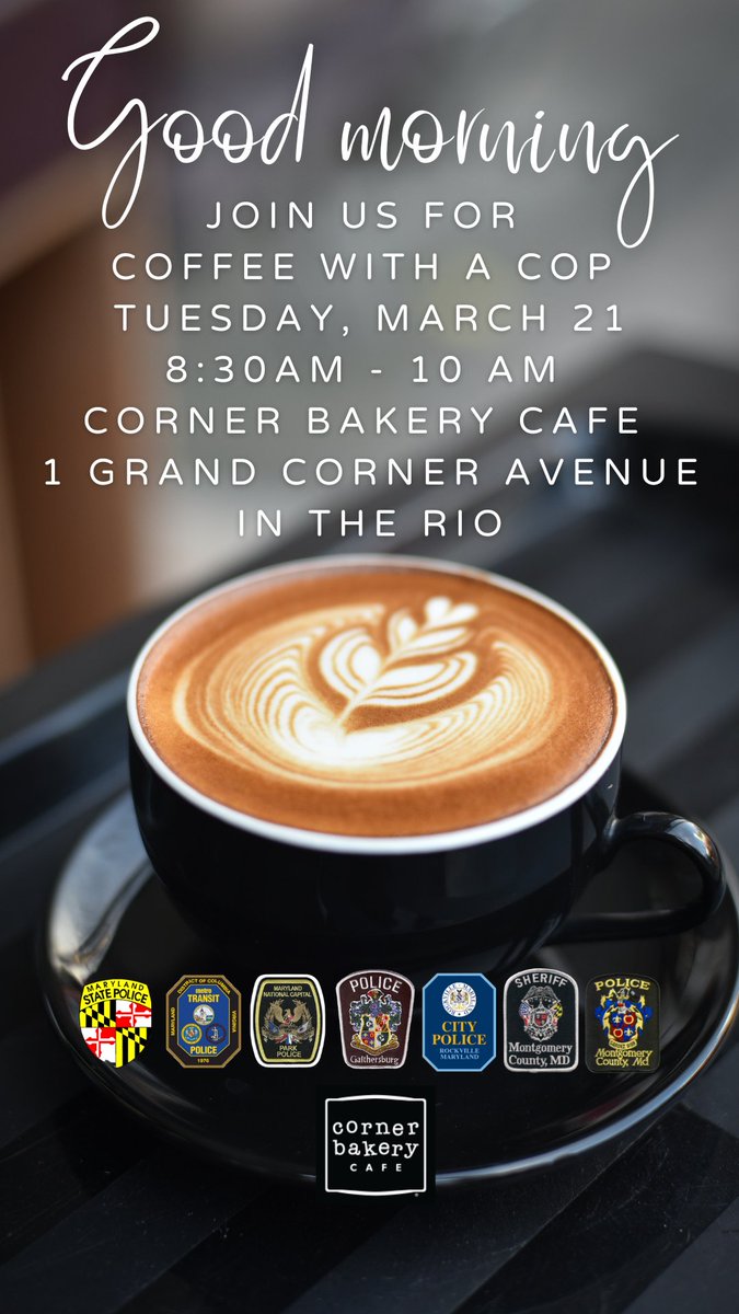 GPDNews's tweet photo. Join us for #CoffewithaCop, Tuesday, March 21 from 8:30AM-10AM at the Corner Bakery Cafe in the Rio. Speak with ofcs from @GPDNews, @RockvilleCityPD, @mcpnews, @ParkPolice, @MDSP, @MetroTransitPD &amp; the Montgomery County Sheriffs Office. https://t.co/UvYSWSn0K7