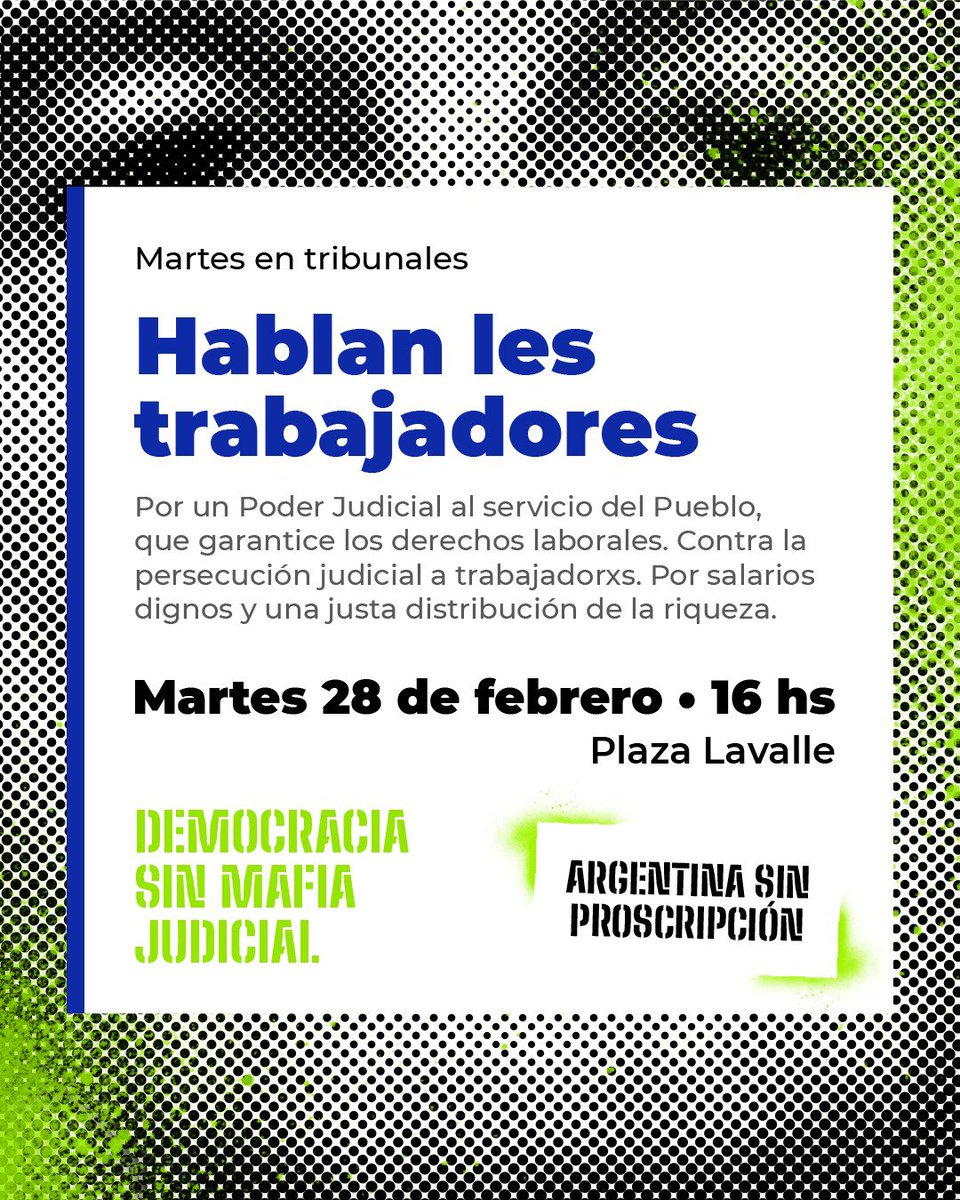 DemoSinMafia's tweet photo. MARTES 28 DE FEBRERO • Hablan les trabajadores

🕓 Desde las 16.00 hs
📍Plaza Lavalle

📣 Asamblea de trabajadorxs de organizaciones sindicales, sociales y políticas.
🥁 Intervenciones culturales, y más!

⚖️ Por una Democracia sin mafia judicial y una Argentina sin proscripción! https://t.co/RROxhiIiAS