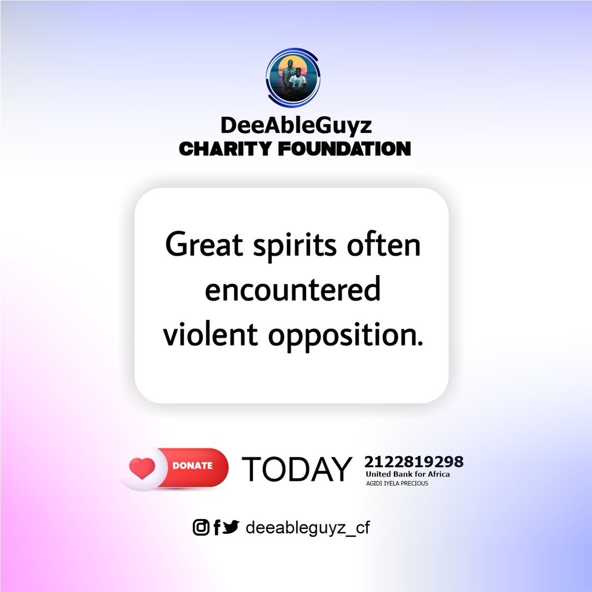 Deeableguyz_cf's tweet photo. Great spirits often encountered violent opposition

Support our human development programs. 

Please DONATE today!

Account Number: 2122819298
Account Name: Agidi Iyela Precious
Bank Name: United Bank for Africa (UBA).

#DeeAbleGuyzCharityFoundation
#RedefiningAbility. https://t.co/Kz9jeI80UA