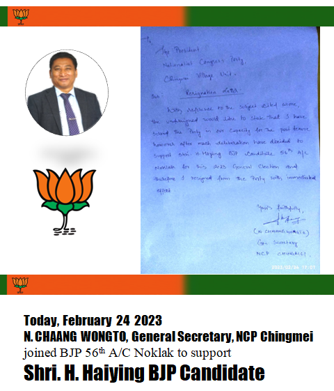Today,  February  24  2023 
N. CHAANG WONGTO, General Secretary, NCP Chingmei
joined BJP 56th A/C Noklak to support
Shri. H. Haiying BJP Candidate.