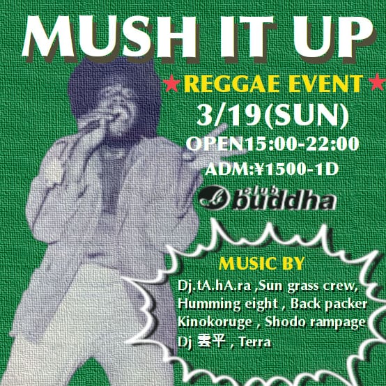 FmRampage's tweet photo. MUSH IT UP

3/19(sun) 

＠CLUBBUDDHA
https://t.co/AguM5z486Q

OPEN 15∶00〜22∶00
ADM: ¥1500-1D

(MUSIC BY)
DJ.tA.hA.rA
SUN GRASS CREW
HUMMING EIGHT
BACKPACKER
KINOKORUGE
SHODO RAMPAGE
DJ雲平
TERRA

#foundationreggae
#ska 
#rocksteady
#reggae
#loversrock
#dancehallclassic https://t.co/VD7nQXMPdb