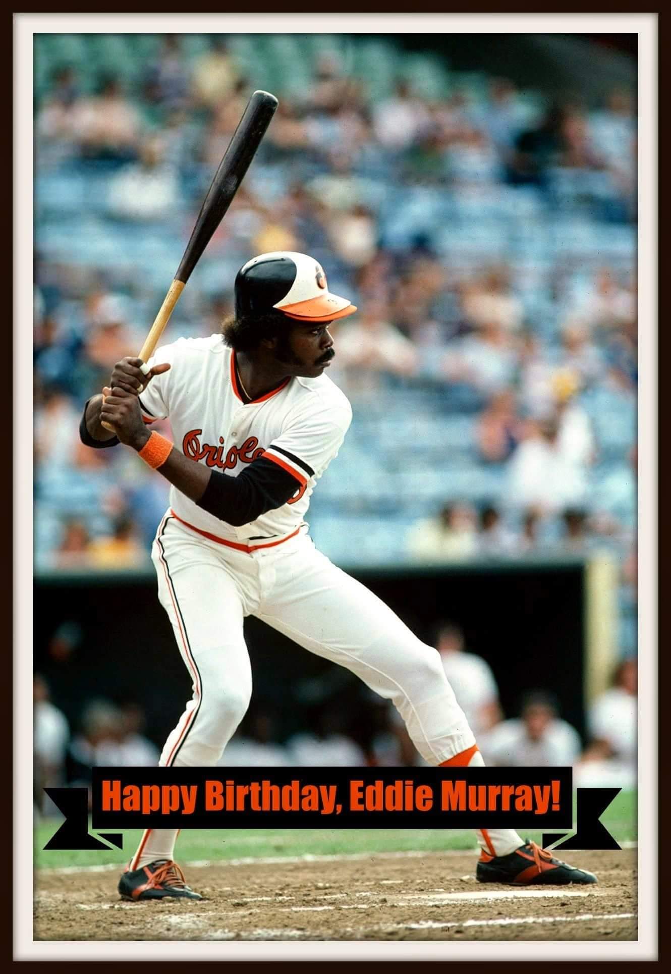 Happy Birthday to my Boy  Eddie Murray    