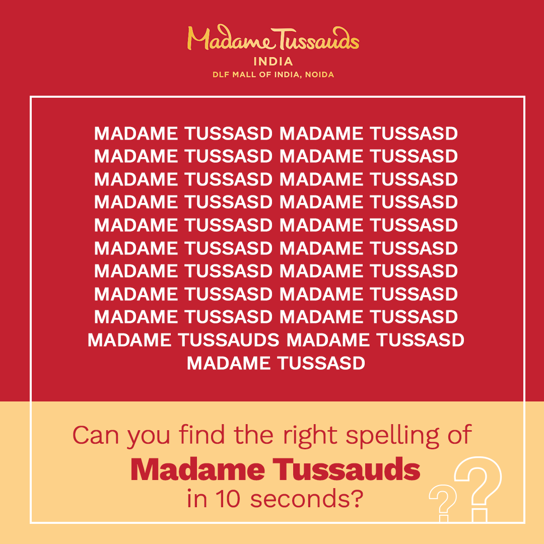 We can give 10 seconds to find the right spelling of Madame Tussauds? Your time starts now!

Book your tickets now!
Visit- bit.ly/3d0TmsR

#MadameTussauds #BookTickets #Engagement #MadameTussaudsIndia #Bollywood #Cricket #WaxMuseum