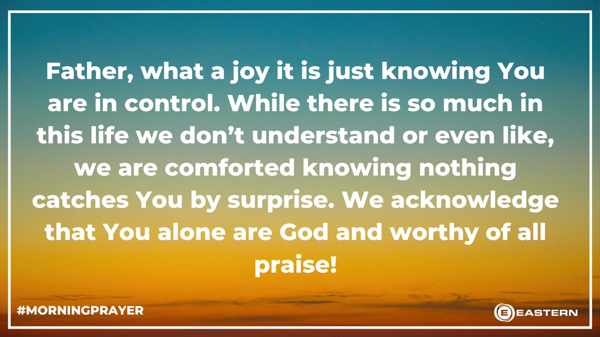 EasternCares's tweet photo. Father, what a joy it is just knowing You are in control.  While there is so much in this life we don’t understand or even like, we are comforted knowing nothing catches You by surprise.  We acknowledge that You alone are God and worthy of all praise! #morningprayer https://t.co/yVe0LLotn7