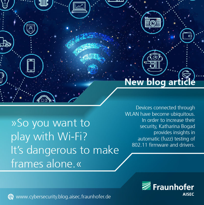 FraunhoferAISEC's tweet photo. New article on our #CybersecurityBlog: Increase #security of 802.11 firmware and drivers by automatic (fuzz) #testing. Our #EmbeddedSecurity #expert gives recommendations: https://t.co/j9BSNr2IZm 
#mitsicherheitinnovativ @FraunhoferAISEC #wifi https://t.co/UvkZ2BDNjn