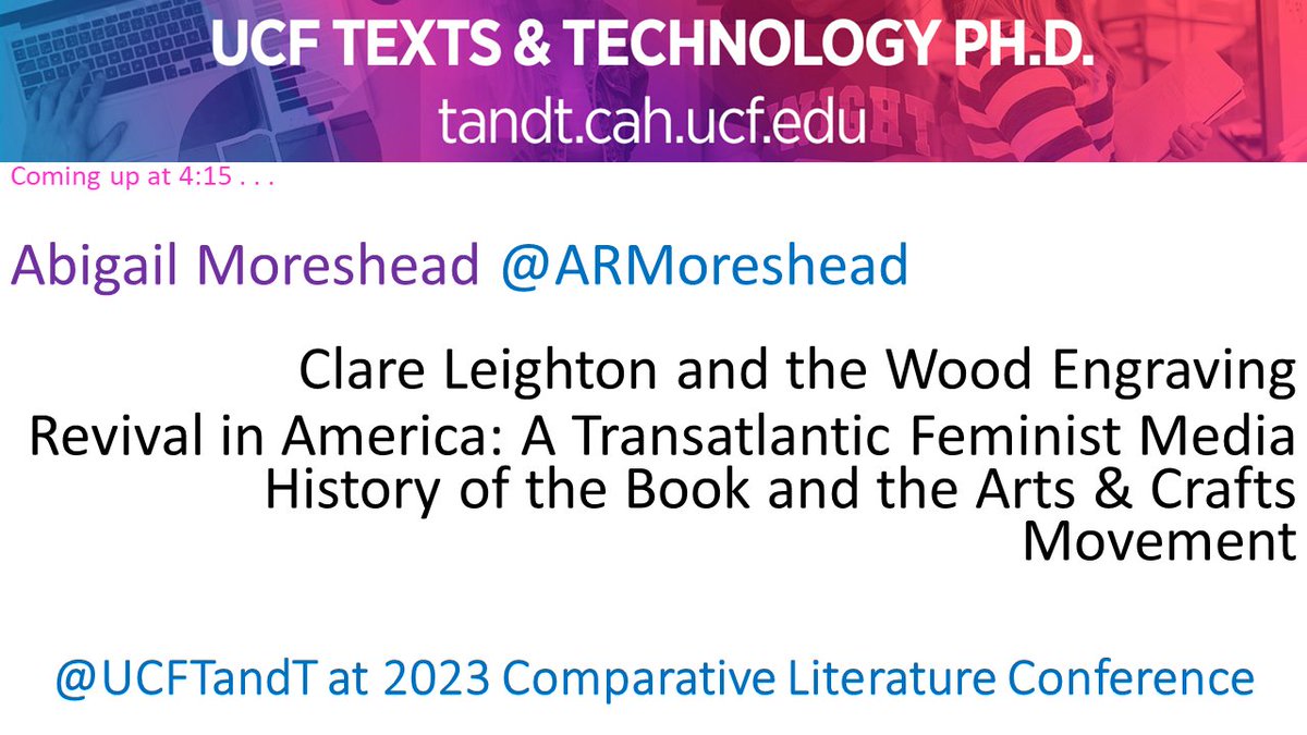 UCFTandT's tweet photo. Coming up at 4:15, T&amp;T student @ARMoreshead will present "Clare Leighton and the Wood Engraving
Revival in America: A Transatlantic Feminist Media History of the Book and the Arts &amp; Crafts Movement” at the 2023 Comparative Literature Conference. Check it out! https://t.co/ozG6NDMplV