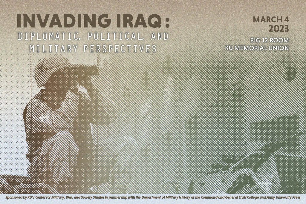 ✉️ You're invited to attend next week's Invading Iraq symposium hosted by the Center for Military, War, and Society Studies! 🪖

📅 Saturday, March 4th 
⏰ 9:00 am - 4:30 pm 
📍 Big 12 Room, Kansas Union (Level 5)

Learn more about the event &amp; register⬇️:
bit.ly/3Kw65Cg