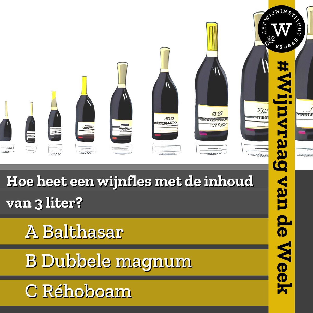 🍷 WIJNVRAAG VAN DE WEEK
Grote flessen. Ze hebben allemaal hun eigen naam. De magnum van 1,5 liter kennen we allemaal. Hoe heet een wijnfles met de inhoud van 3 liter?
A Balthasar
B Dubbele magnum
C Réhoboam
Wat denk jij? Morgen het correcte antwoord. Fijn weekend!

#wijncursus