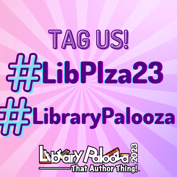 LibraryPalooza is TOMORROW! Share all the fun you're having throughout the day - tag us & use #LibPlza23 in all your posts and photos.
