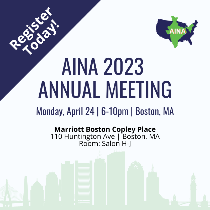 Registration is Open for the AINA Annual Meeting! Join us in Boston! Come and learn about AINA's recent accomplishments, hear about our partnership with the IAN, and celebrate our 2023 Award Winners! Register here: 4aina.com/event-5120125