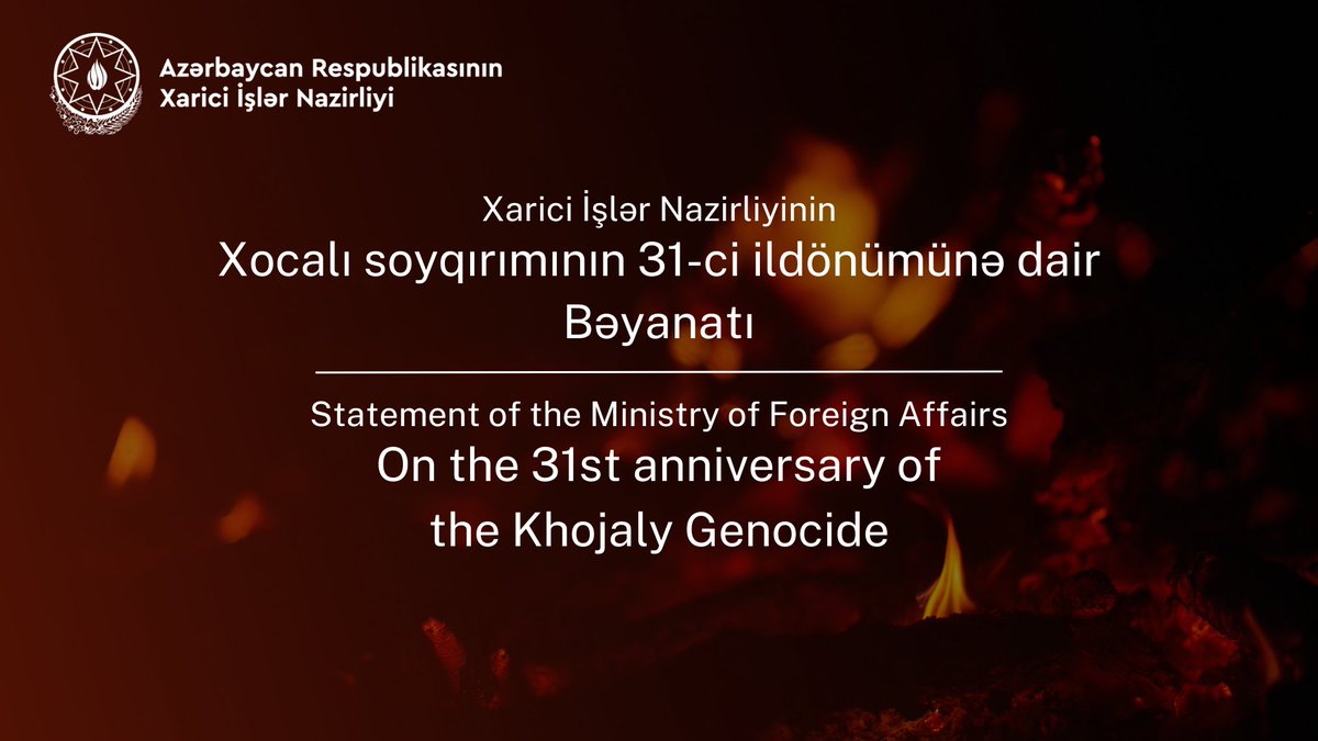 AzerbaijanMFA's tweet photo. Azərbaycan Respublikası Xarici İşlər Nazirliyinin Xocalı soyqırımının 31-ci ildönümü ilə bağlı bəyanatı
➡️https://t.co/jEfNHfxhlb
-
Statement of Ministry of Foreign Affairs of the Republic of Azerbaijan on occasion of 31st anniversary of Khojaly genocide
➡️https://t.co/EefIiqxFfv https://t.co/TG790AwVeA
