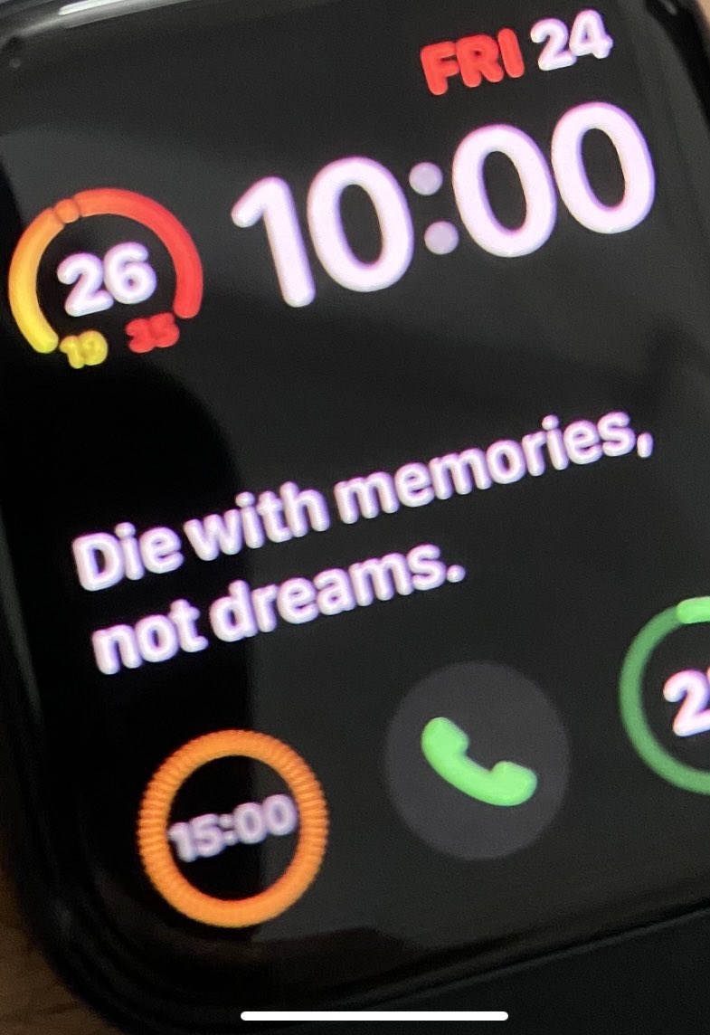 Die with memories, not dreams!