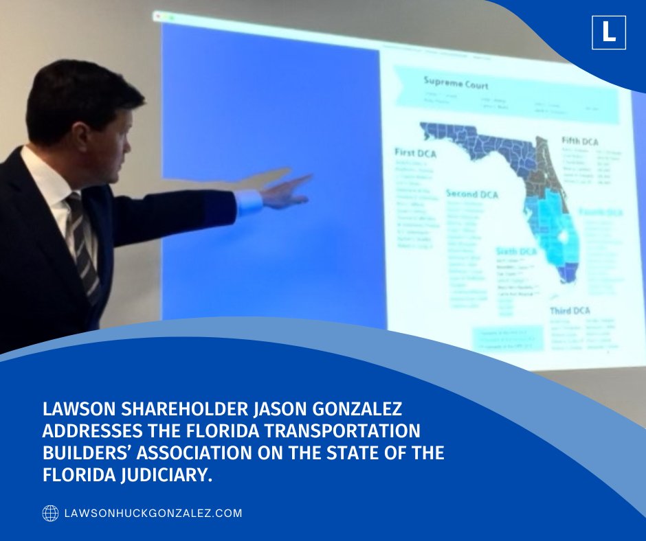 Lawson Shareholder Jason Gonzalez addresses the Florida Transportation Builders’ Association on the state of the Florida Judiciary.