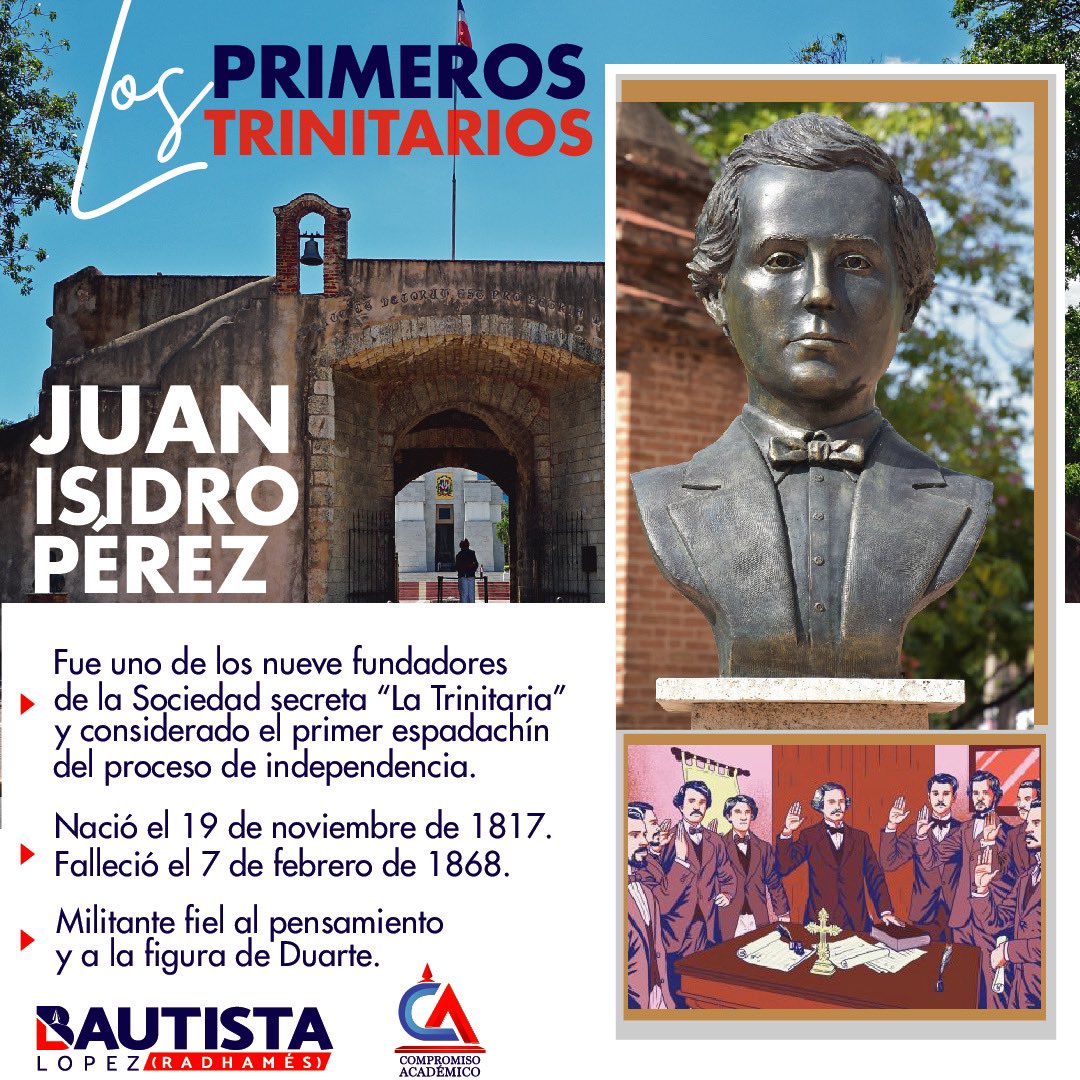 Los Primeros Trinitarios: Juan Isidro Pérez. Fue uno de los nueve fundadores de la Sociedad secreta “La Trinitaria” y considerado el primer espadachín del proceso de independencia. 

Militante fiel al pensamiento y a la figura de Duarte. 

5/9 

#LosTrinitarios
#MesdelaPatria