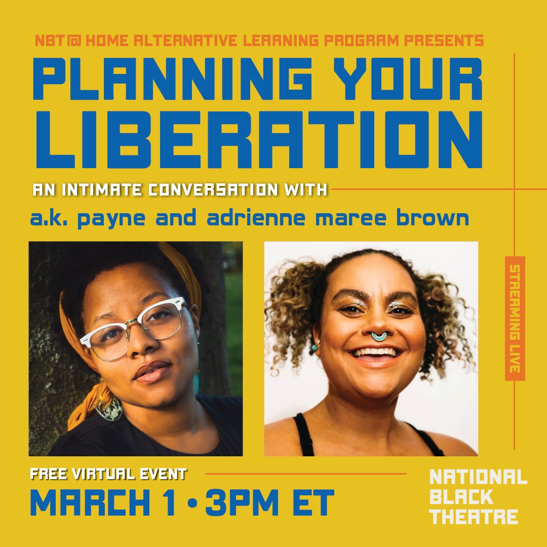 NBT@HOME Alternative Learning Program presents: PLANNING YOUR LIBERATION. Join us on Wednesday, March 1 at 3:00pm ET! Join us for this magical moment in conversation with #AMANI Playwright a.k. payne and @adriennemaree #LinkInBio to RSVP and for more info! See y’all there!