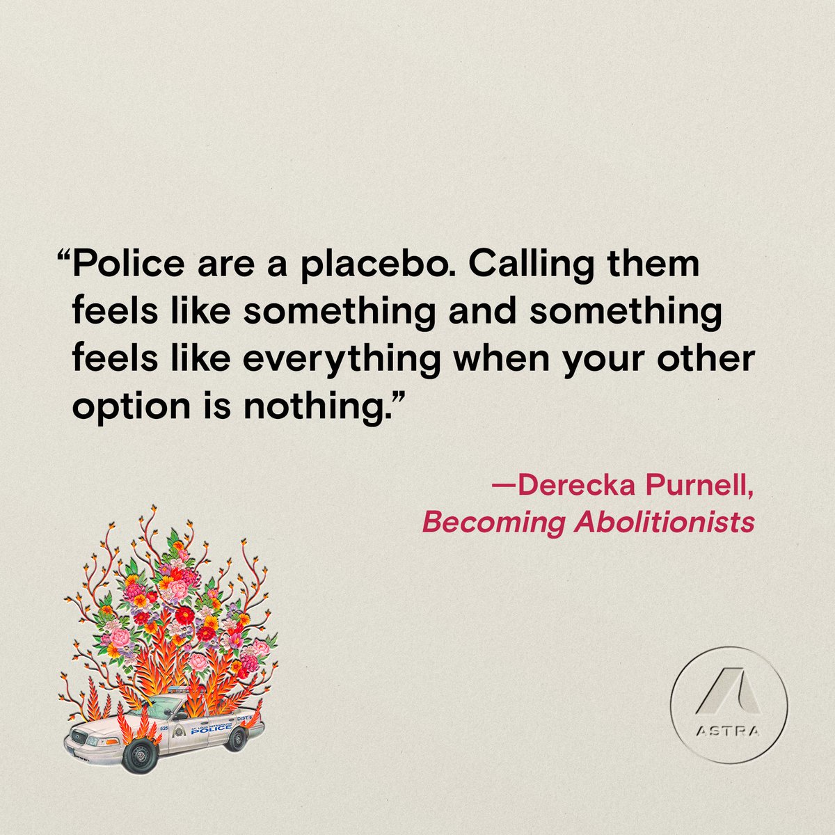 Are you curious about police abolition? Want to learn more about systemic oppression? Derecka Purnell's BECOMING ABOLITIONISTS, out now in paperback, is a great place to start. Here is a sampling of quotes from the book that really stuck with us.