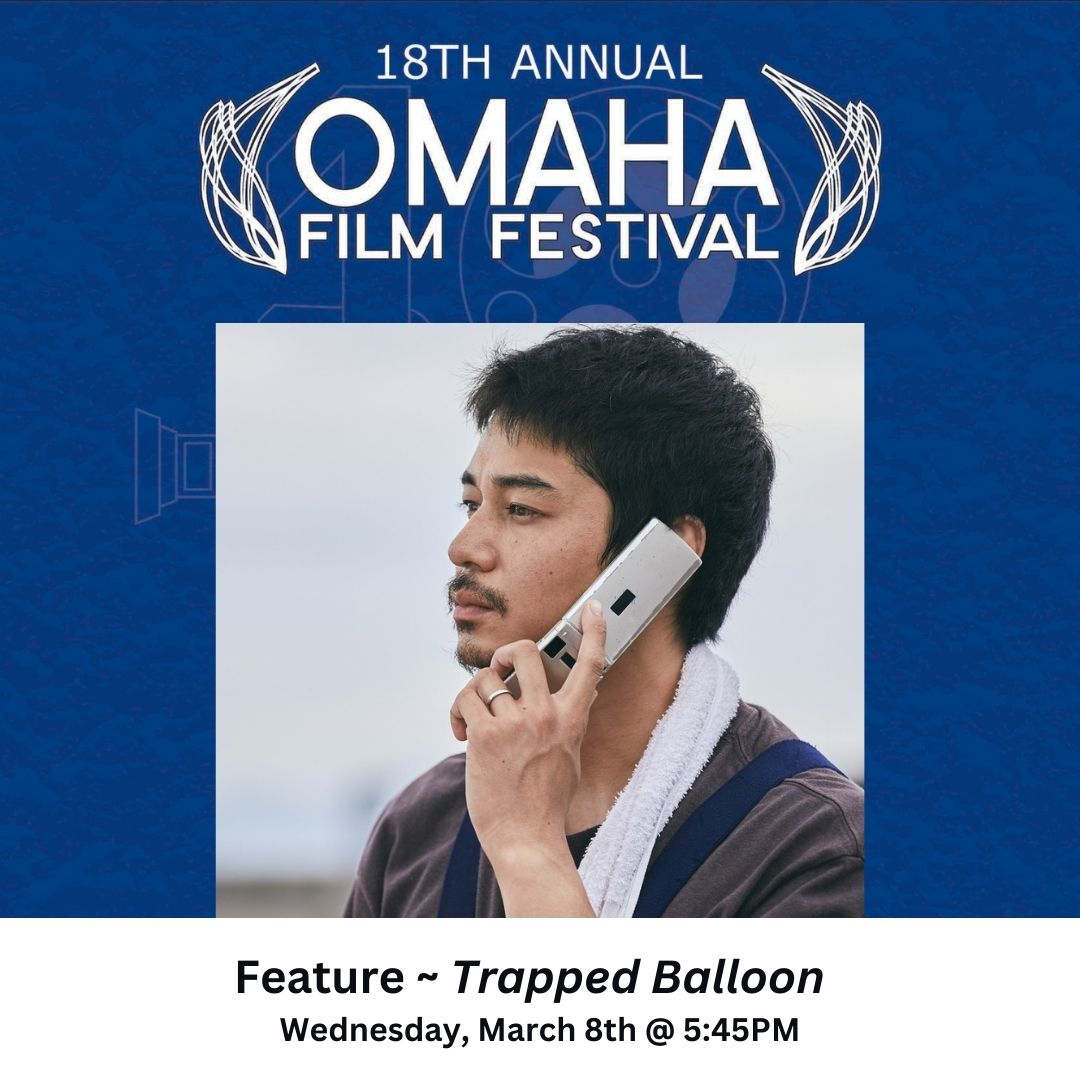 Screening Wednesday, March 8th @ Aksarben Cinema Trapped Balloon From Director Hiroyuki Miyagawa: A woman who has not seen her father for several years and does not have a good relationship with him. An unsociable man who lives near her father's house. Slowly the relationship b