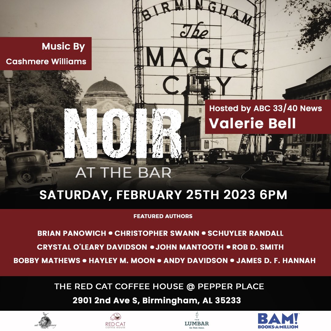 Saturday, 2/25/23 - 6pm|C 
#NoirAtTheBar 🖤
#Birmingham #Alabama
Host @vbell_reports 
#Crime #Writers
@BPanowich @swannyauthor 
@colearydavidson @busfulloflosers @RobSmith3 
@BamaWriter 
@theandydavidson 
@JamesDFHannah 
The Red Cat Cafe
@ Pepper
2801 2nd Ave S
35233
