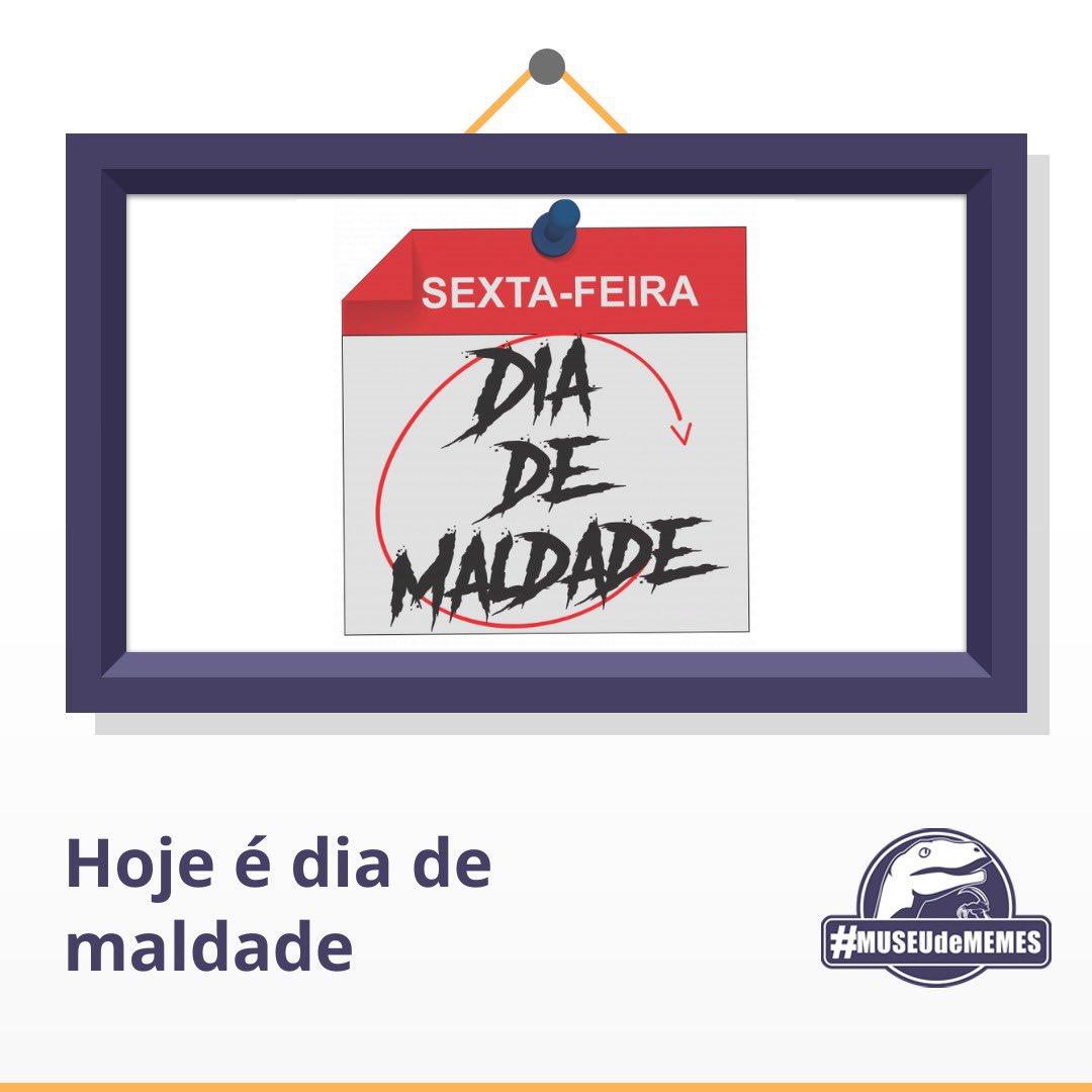 museudememes's tweet photo. Antes de sextar, só não esquece de conferir a história do meme “Hoje é dia de maldade!”

https://t.co/dIwYEYbmSn https://t.co/k5wbJTNJ4J