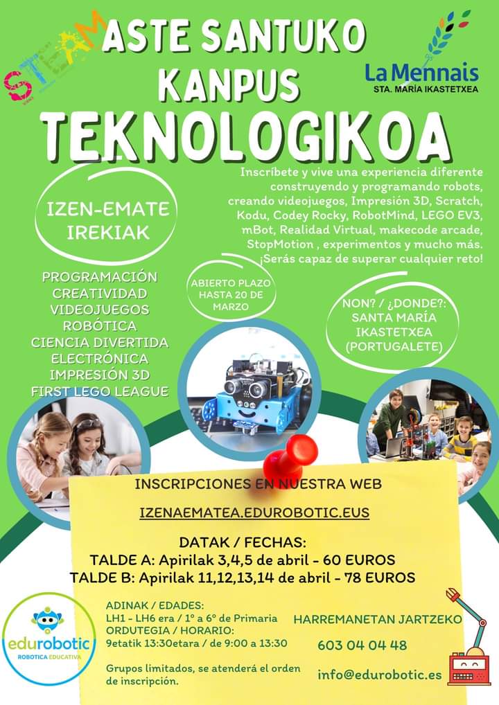 smiportu's tweet image. Campus Tecnológico Edurobotic de Semana Santa. Los días 3 al 5 y 11 al 14 de abril, en LaMennais Santa María Ikastetxea
Abiertas inscripciones a través de web. izenaematea.edurobotic.eus
Más info por mail: info@edurobotic.es o móvil (también whatsapp)  603040448
 #muchomasquerobots