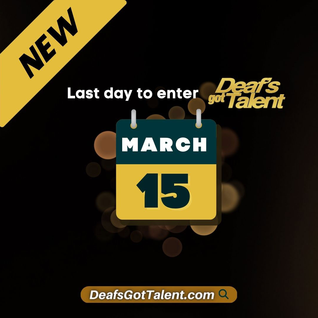 Update! The new last day to enter Deaf's Got Talent is Wednesday, March 15.

Send us a 30-second video of your talent to enter at DeafsGotTalent.com!