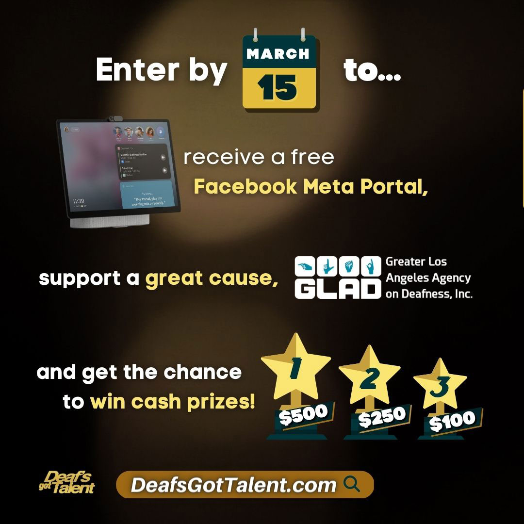 All contestants who enter will receive a FREE Facebook Meta Portal, support a great cause, and get the chance to win cash prizes!

Enter by March 15 at DeafsGotTalent.com