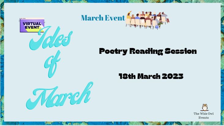 TheWiseOwlArt1's tweet photo. The Wise Owl is hosting a Virtual Poetry Reading Session on 18th March 2023 at 8 pm (IST). The theme is 'Ides of March' and its poetic interpretation.  Registration is open till 5th March.  Last date of submission of poems is 15th March. Click https://t.co/Oski44njZi to know more https://t.co/Qbsbrk2rSB