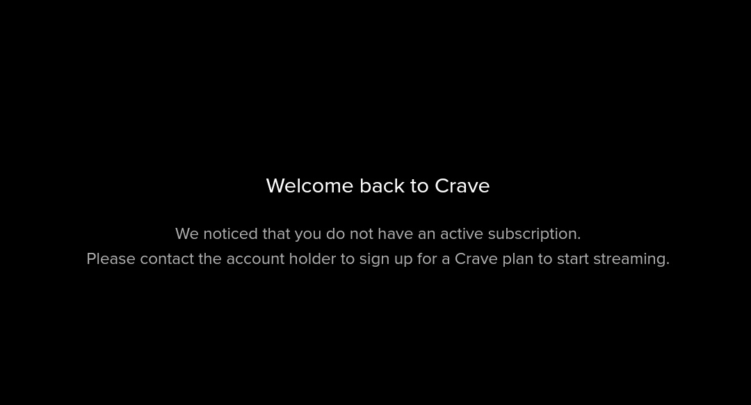 Reaper26473388's tweet photo. @CraveCanada for the past month I've been unable to watch my subscription for some reason. 

It keeps saying. I don't have an active subscription. Why do I paid 20plus tax for this. Even support did nothing to resolve this. I give it one more week and I cancel my subscription. https://t.co/hiOXt1vhMh