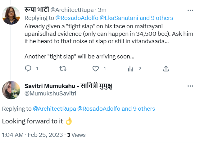 RamMohanRoy108's tweet photo. I have already told @ArchitectRupa that I am not going to waste any more time refuting her crap research. I mean just look at it: 34500 BCE for Maitrayani Upanishad. Does she know how to think rationally?  Tight slap! LOL. Fertile imagination it is.  https://t.co/BQwpjQO8QA https://t.co/JTJmndQ1qE