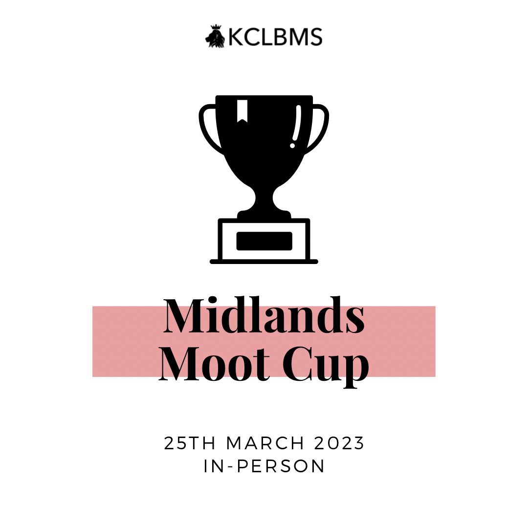 KCLBMS is sending a beginner (never mooted externally) and an advanced team to the Midlands Moot Cup hosted by Nottingham University on March 25th. This will be a day long event with the 8 top law schools in the country competing for prizes. Apply to be on our team on our website