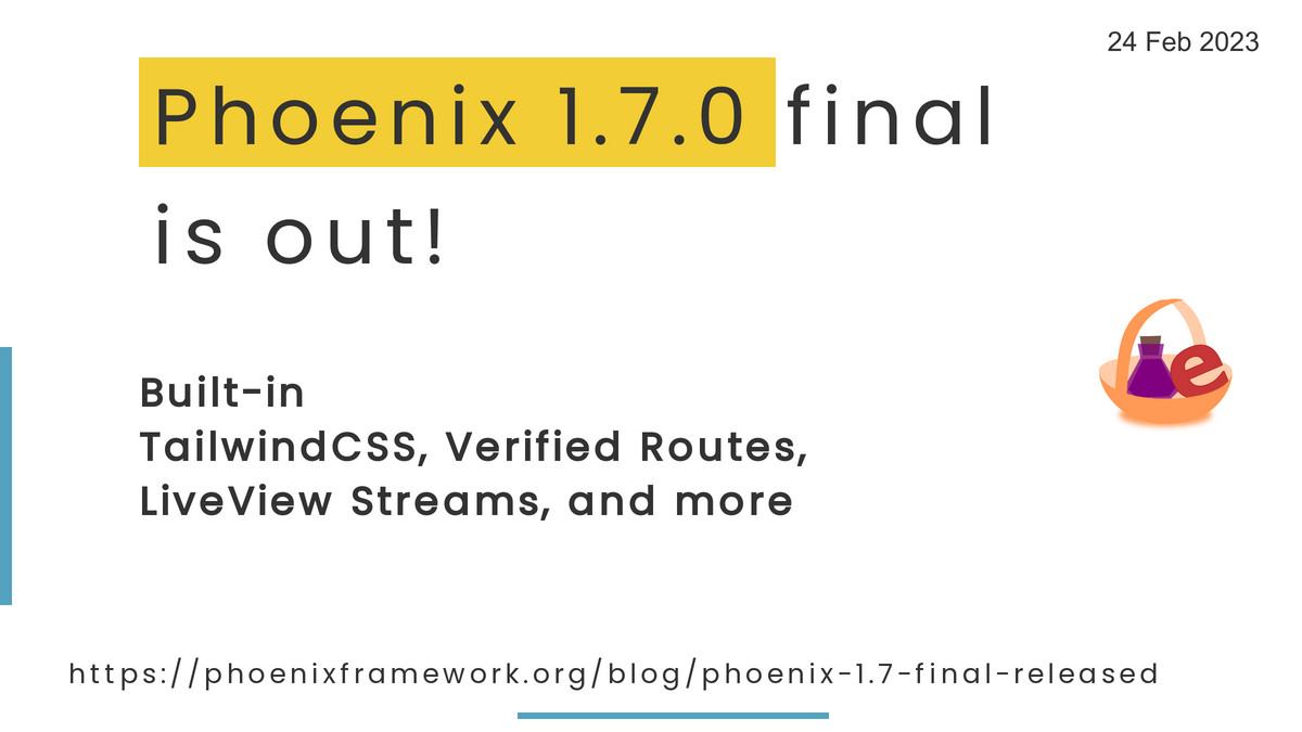 Phoenix 1.7.0 final is out. Includes the new Verified routes and TailwindCSS. #beambasket #myelixirstatus