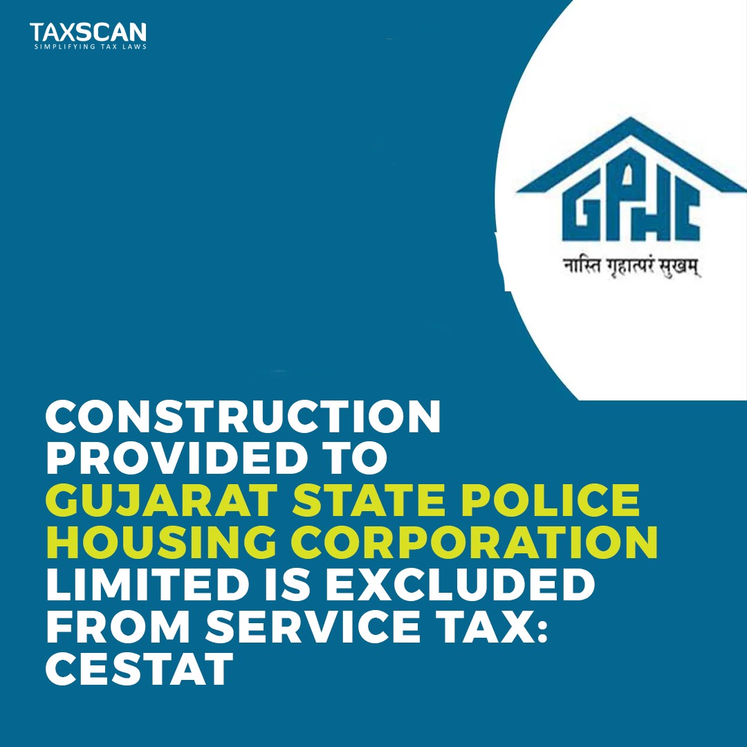 taxscan.in/construction-p…

#Construction  #GujaratState #PoliceHousingCorporationLimited #ServiceTax  #CESTAT  #taxscan  #taxnews