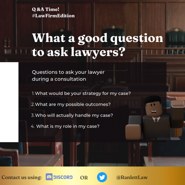 When seeking legal advice, it's important to know the questions to ask. Ranlett &amp; Associates provides a list of questions for clients during consultations to ensure we're maximizing our client's experience with us. Get your retainer today with the most reputable firm in BUSA!
