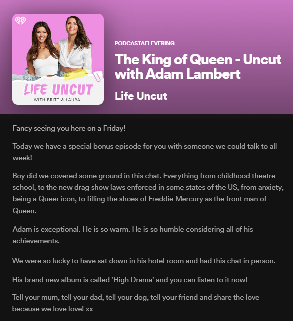 Adam did so many interviews it's hard to keep up! 😅 If you got 50 minutes to spare don't miss this one though: "The King of Queen - Uncut with <a href="/AdamLambert/">ADAM LAMBERT</a>" It covers so much and Adam is so genuinely honest about things. Love him! 😍 #HighDrama ✨ open.spotify.com/episode/6o87jc…