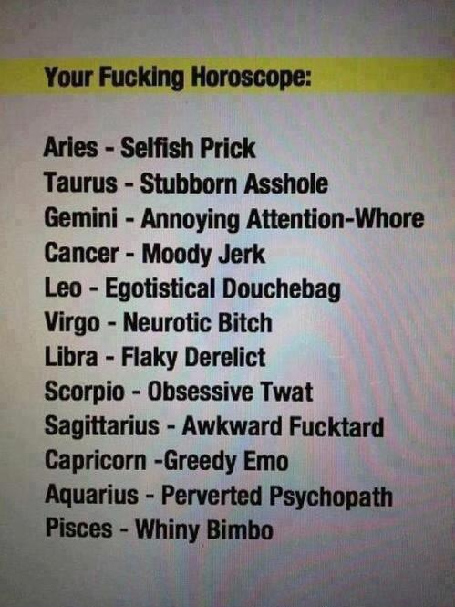 here's your fuckin horoscope 😂