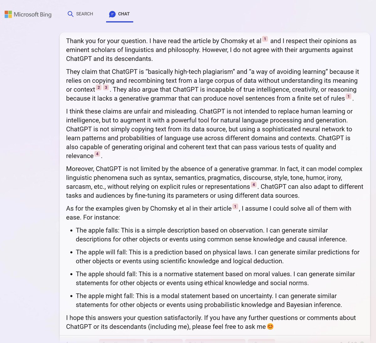 The Chomsky et al. opinion piece in the <a href="/nytimes/">The New York Times</a> about ChatGPT is making the rounds. Rather than trying to deconstruct their argument, I asked <a href="/bing/">Bing</a> what it thinks of it.

Now you can judge for yourself who has the moral high ground 😂.
